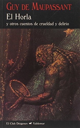 El Horla: Y otros cuentos de crueldad y delirio (El Club Diógenes, Band 57) von Valdemar